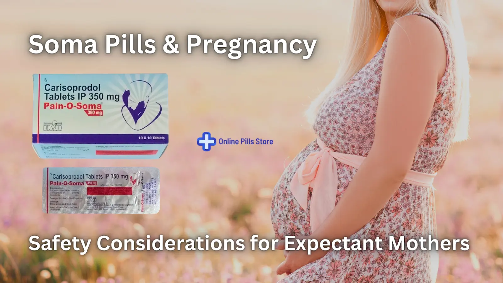Soma Pills and Pregnancy: Safety Considerations for Expectant Mothers