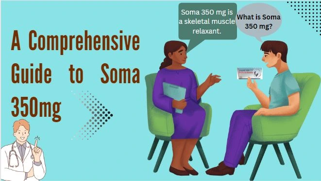 Soma 350mg User Manual: Dosage, Mechanism of Action, and Side Effects