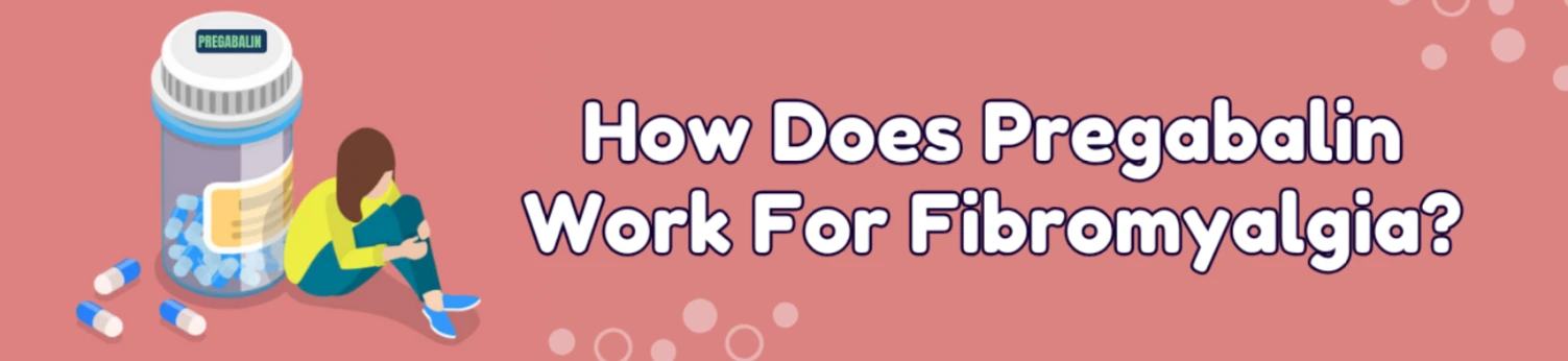 how-does-pregabalin-work-for-fibromyalgia