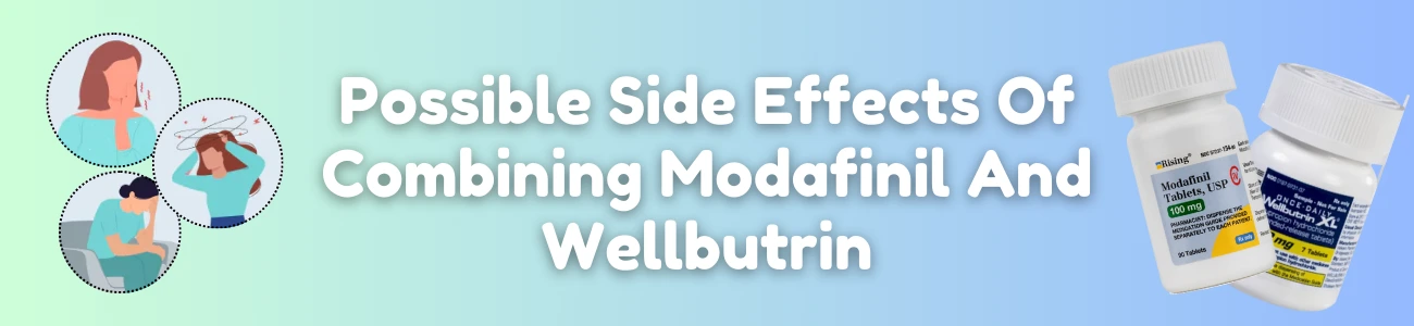 Possible Side Effects Of Combining Modafinil And Wellbutrin