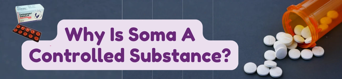 Why Is Soma A Controlled Substance