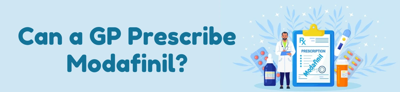 Can A GP Prescribe Modafinil