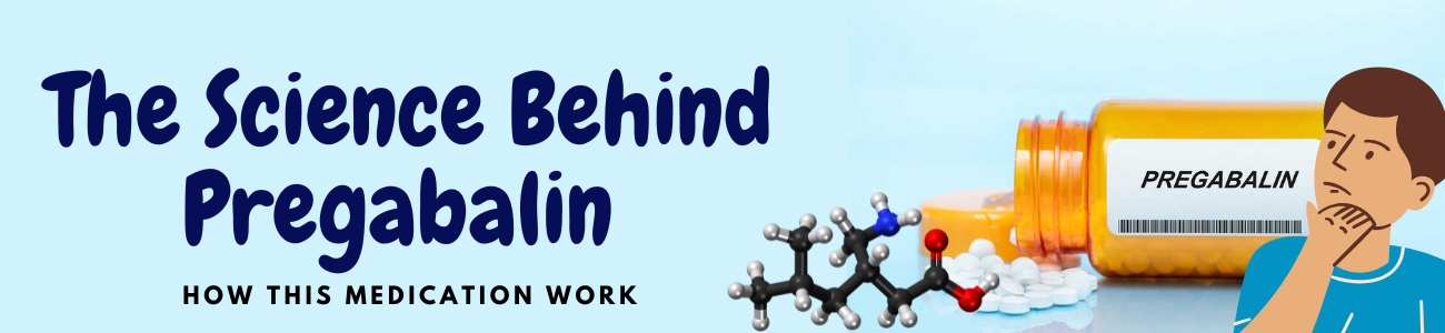 The Science Behind Pregabalin