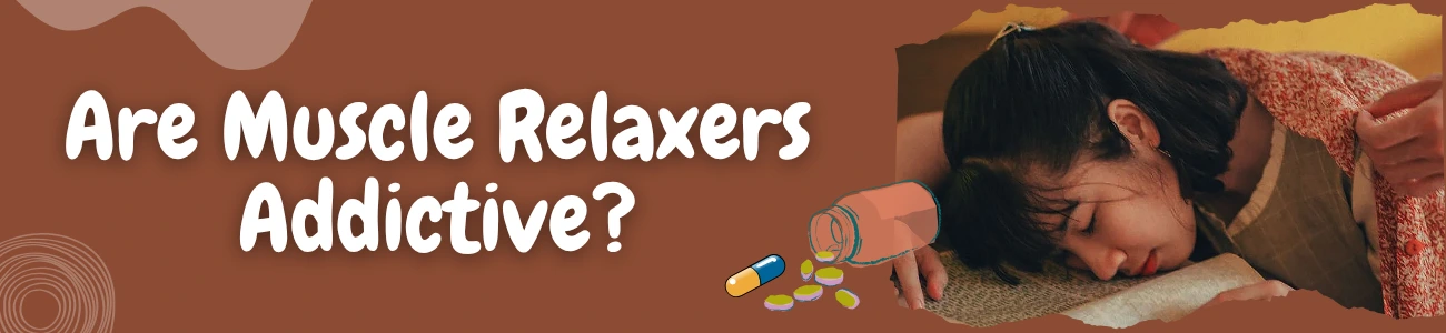 Are Muscle Relaxers Addictive?