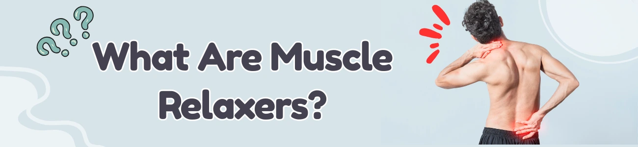 What Are Muscle Relaxers?