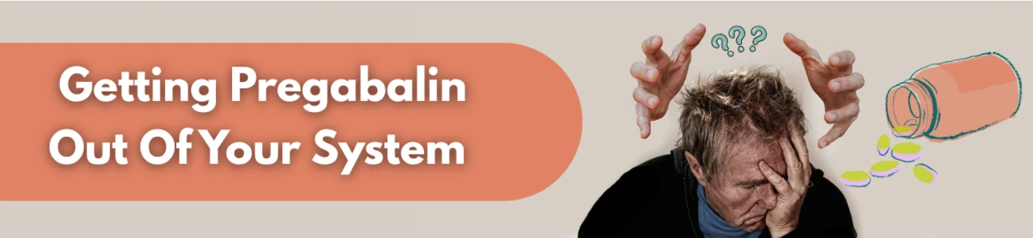 Getting Pregabalin Out Of Your System