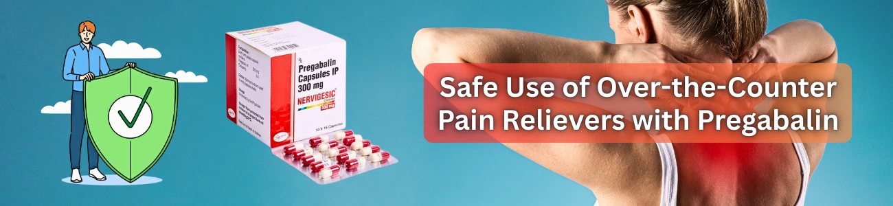 Safe Use of Over-the-Counter Pain Relievers with Pregabalin