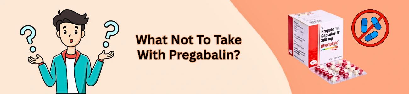 What Not To Take With Pregabalin