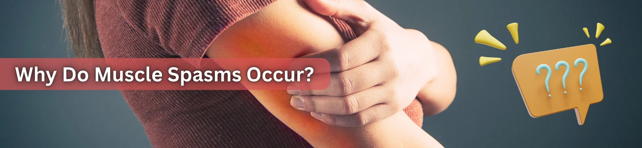 Why Do Muscle Spasms Occur