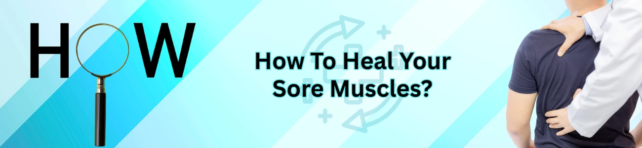 How To Heal Your Sore Muscles