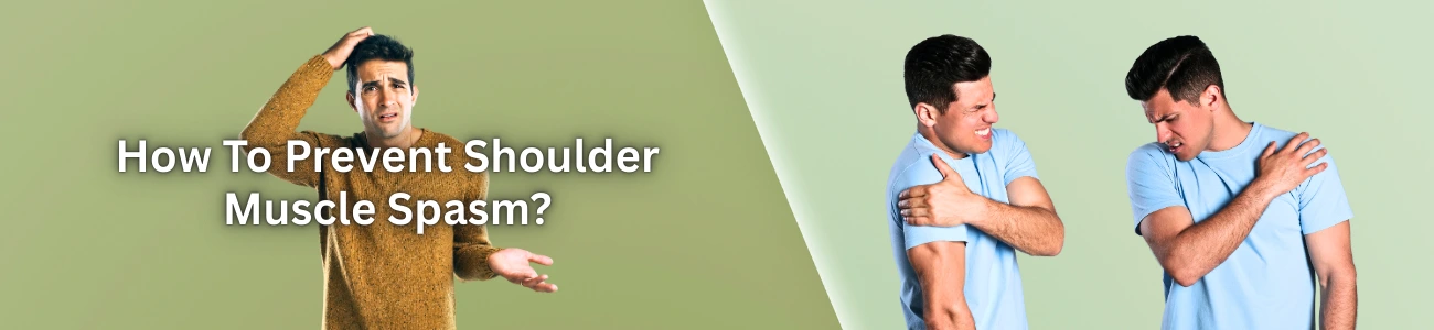How To Prevent Shoulder Muscle Spasm?