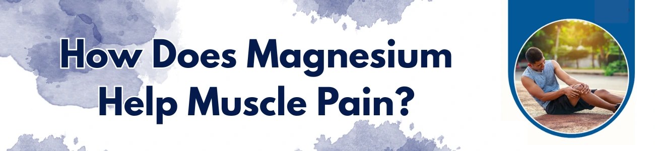 How-Does-Magnesium-Help-Muscle-Pain