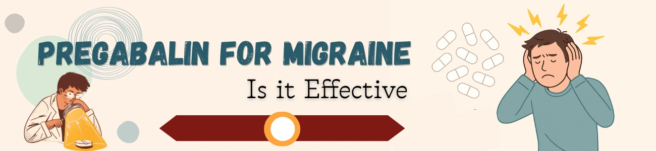 Pregabalin for Migraine: Is it Effective
